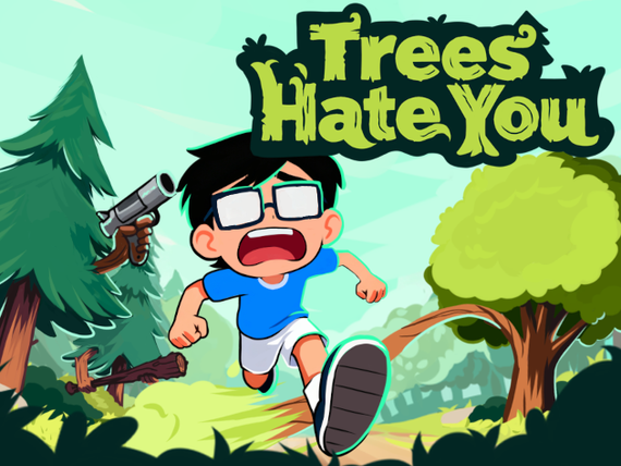 Trees Hate You